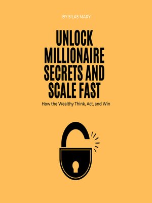 cover image of Unlock Millionaire Secrets and Scale Fast